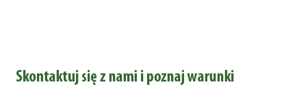 Skontaktuj się z nami i poznaj bezpłatnie naszą ofertę.