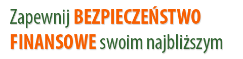 Zapewnij bezpieczeństwo finansowe swoim najbliższym